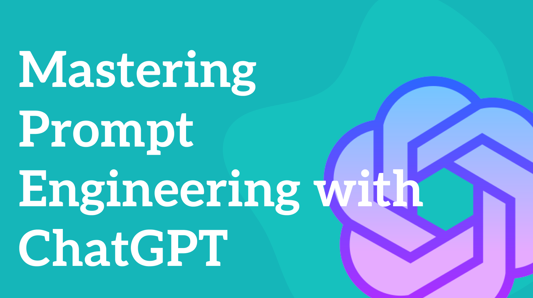 Mastering Prompt Engineering with ChatGPT: A Guide to Getting the Best Results