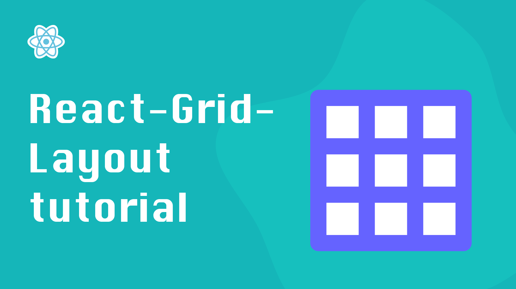 How to Use the React-Grid-Layout to Create a Responsive, Draggable Grid