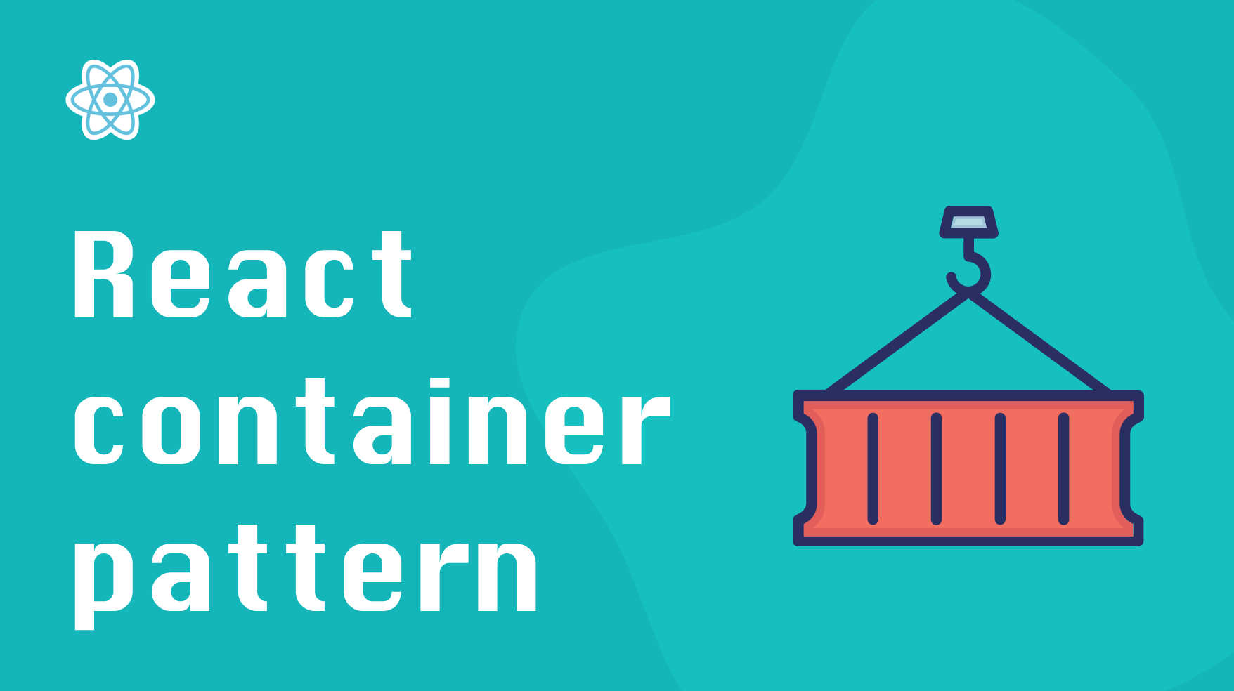 React Patterns: The Container pattern