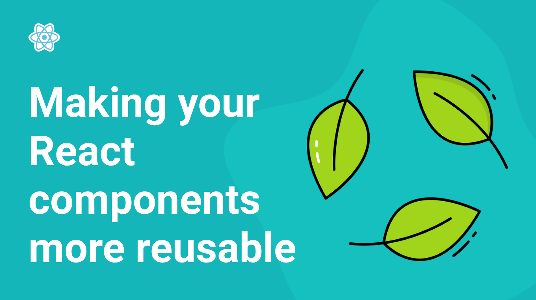How to make your React components more reusable